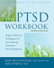 The PTSD Workbook (Simple, Effective Techniques for Overcoming Traumatic Stress Symptoms) by Mary Beth Williams, Soili Poijula, 9781626253704