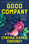 Good Company (A Novel) by Cynthia D'Aprix Sweeney, 9780062876003