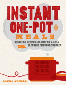 Instant One-Pot Meals (Southern Recipes for the Modern 7-in-1 Electric Pressure Cooker) by Laura Arnold, 9781682681602