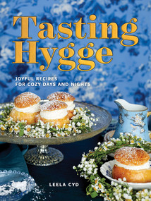 Tasting Hygge (Joyful Recipes for Cozy Days and Nights) by Leela Cyd, 9781682681725