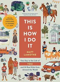 This Is How I Do It (One Day in the Life of You and 59 Real Kids from Around the World) by Matt Lamothe, 9781452174600