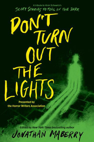 Don't Turn Out the Lights (A Tribute to Alvin Schwartz's Scary Stories to Tell in the Dark) - 9780062877680 by Jonathan Maberry, R.L. Stine, Amy Lukavics, Barry Lyga, Brendan Reichs, Brenna Yovanoff, Christopher Golden, Courtney Alameda, D. J. MacHale, Josh Malerman, Kami Garcia, Madeleine Roux, Margaret Stohl, Michael Northrop, Micol Ostow, Sherrilyn Kenyon, Tananarive Due, Tonya Hurley, et al, Iris Compiet, 9780062877680