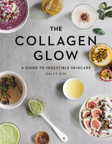 The Collagen Glow (A Guide to Ingestible Skincare) by Sally Olivia Kim, Tess Mauricio, 9781682683330