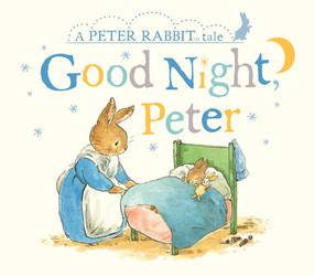 Good Night, Peter (A Peter Rabbit Tale) by Beatrix Potter, 9780241342060