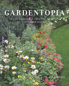 Gardentopia (Design Basics for Creating Beautiful Outdoor Spaces) by Jan Johnsen, 9781682683965
