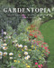 Gardentopia (Design Basics for Creating Beautiful Outdoor Spaces) by Jan Johnsen, 9781682683965