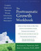 The Posttraumatic Growth Workbook (Coming Through Trauma Wiser, Stronger, and More Resilient) by Richard G Tedeschi, Bret A. Moore, 9781626254688