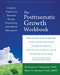 The Posttraumatic Growth Workbook (Coming Through Trauma Wiser, Stronger, and More Resilient) by Richard G Tedeschi, Bret A. Moore, 9781626254688