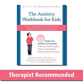The Anxiety Workbook for Kids (Take Charge of Fears and Worries Using the Gift of Imagination) by Robin Alter, Crystal Clarke, Oliver Burns, 9781626254770
