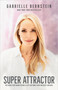 Super Attractor (Methods for Manifesting a Life beyond Your Wildest Dreams) - 9781401957193 by Gabrielle Bernstein, 9781401957193