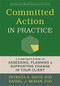 Committed Action in Practice (A Clinician's Guide to Assessing, Planning, and Supporting Change in Your Client) by Daniel J. Moran, Patricia A. Bach, Sonja V. Batten, 9781626254862