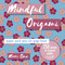 Mindful Origami (Paper block plus 64-page book) by Mari Ono, 9781800650084