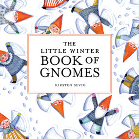 The Little Winter Book of Gnomes by Kirsten Sevig, 9781682684788
