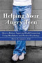 Helping Your Angry Teen (How to Reduce Anger and Build Connection Using Mindfulness and Positive Psychology) by Mitch R. Abblett, Christopher Willard, 9781626255760