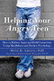 Helping Your Angry Teen (How to Reduce Anger and Build Connection Using Mindfulness and Positive Psychology) by Mitch R. Abblett, Christopher Willard, 9781626255760