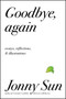 Goodbye, Again (Essays, Reflections, and Illustrations) by Jonny Sun, 9780062880857
