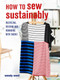 How to Sew Sustainably (Recycling, reusing, and remaking with fabric) by Wendy Ward, 9781800650237