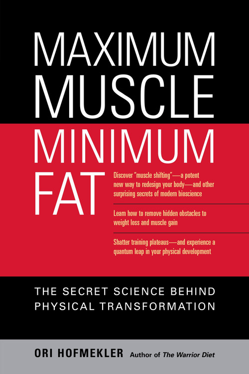 Maximum Muscle, Minimum Fat (The Secret Science Behind Physical Transformation) by Ori Hofmekler, Marty Gallagher, 9781556436895