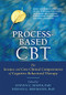 Process-Based CBT (The Science and Core Clinical Competencies of Cognitive Behavioral Therapy) by Steven C. Hayes, Stefan G. Hofmann, 9781626255968