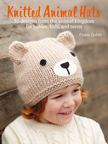 Knitted Animal Hats (35 designs from the animal kingdom for babies, kids, and teens) by Fiona Goble, 9781800650312
