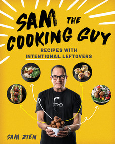 Sam the Cooking Guy (Recipes with Intentional Leftovers) by Sam Zien, 9781682686027