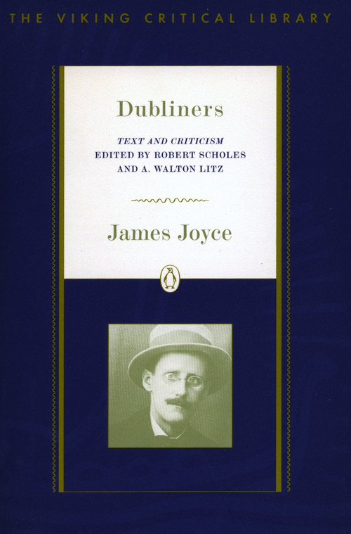 Dubliners (Text and Criticism; Revised Edition) by James Joyce, Robert Scholes, A. Walton Litz, 9780140247749