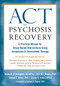 ACT for Psychosis Recovery (A Practical Manual for Group-Based Interventions Using Acceptance and Commitment Therapy) by Emma K. O'Donoghue, Eric M.J. Morris, Joe Oliver, Louise C. Johns, Steven C. Hayes, 9781626256132