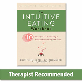 The Intuitive Eating Workbook (Ten Principles for Nourishing a Healthy Relationship with Food) by Evelyn Tribole, Elyse Resch, Tracy Tylka, 9781626256224