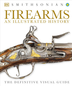 Firearms: An Illustrated History by DK, 9781465416056