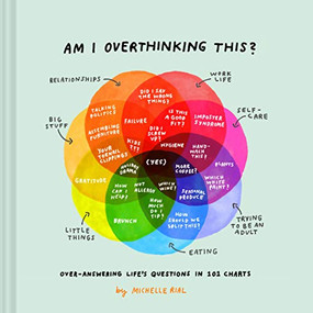 Am I Overthinking This? (Over-answering life's questions in 101 charts) by Michelle Rial, 9781452175867