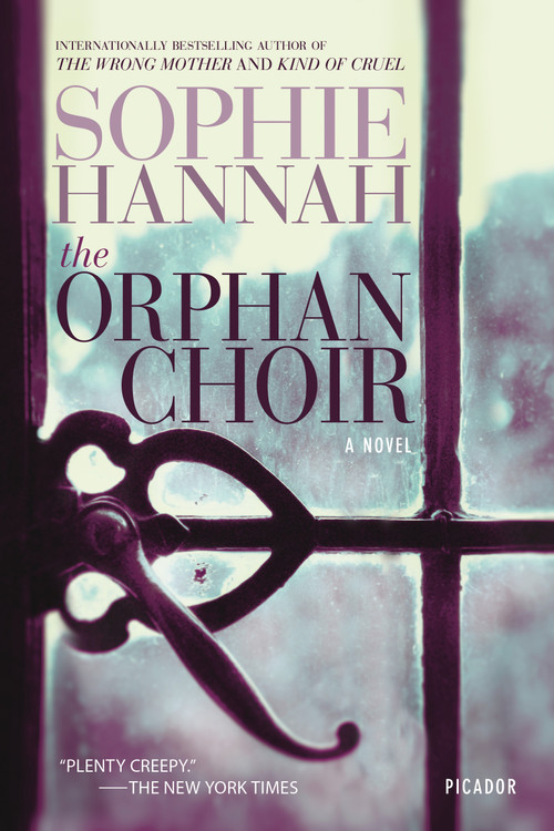 The Orphan Choir (A Novel) by Sophie Hannah, 9781250063755