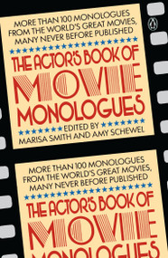 The Actor's Book of Movie Monologues (More Than 100 Monologues from the World's Great Movies) by Marisa Smith, Amy Schewel, 9780140094756
