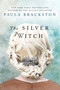 The Silver Witch (A Novel) by Paula Brackston, 9781250086341