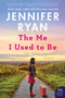 The Me I Used to Be (A Novel) by Jennifer Ryan, 9780062883919