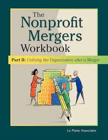 Nonprofit Mergers Workbook Part II (Unifying the Organization After a Merger) - 9780940069411 by La Piana Associates, 9780940069411