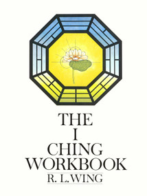 The I Ching Workbook by R.L. Wing, 9780385128384