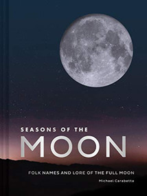 Seasons of the Moon (Folk Names and Lore of the Full Moon) by Michael Carabetta, Michael Carabetta, 9781452176567