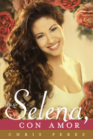 Para Selena, Con Amor (Spanish Edition) by Chris Perez, 9780451414052