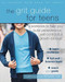 The Grit Guide for Teens (A Workbook to Help You Build Perseverance, Self-Control, and a Growth Mindset) by Caren Baruch-Feldman, Thomas R. Hoerr, 9781626258563