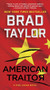 American Traitor (A Novel) by Brad Taylor, 9780062886071