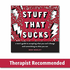 Stuff That Sucks (A Teen's Guide to Accepting What You Can't Change and Committing to What You Can) by Ben Sedley, 9781626258655