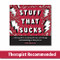 Stuff That Sucks (A Teen's Guide to Accepting What You Can't Change and Committing to What You Can) by Ben Sedley, 9781626258655