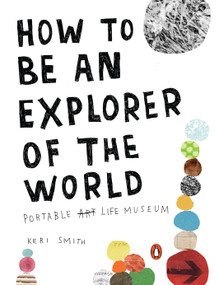 How to Be an Explorer of the World (Portable Life Museum) by Keri Smith, 9780399534607