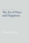 Presence, Volume I (The Art of Peace and Happiness) by Rupert Spira, John J. Prendergast, 9781626258747