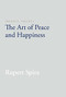 Presence, Volume I (The Art of Peace and Happiness) by Rupert Spira, John J. Prendergast, 9781626258747