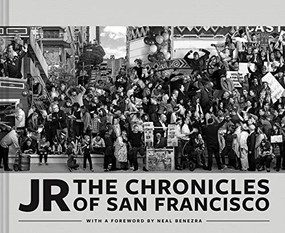 JR: The Chronicles of San Francisco by (none) JR, Neal Benezra, 9781452176697