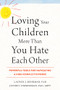 Loving Your Children More Than You Hate Each Other (Powerful Tools for Navigating a High-Conflict Divorce) by Lauren J. Behrman, Jeffrey Zimmerman, 9781626259041