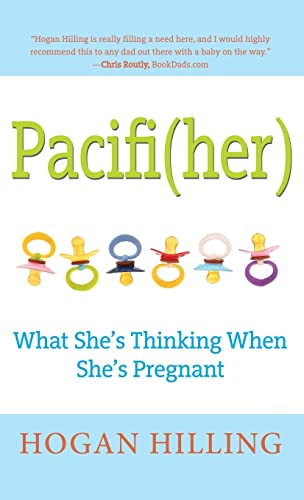 Pacifi(Her) (What She's Thinking When She's Pregnant) by Hogan Hilling, 9781630263980