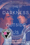 The Darkness Outside Us by Eliot Schrefer, 9780062888280