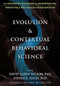 Evolution and Contextual Behavioral Science (An Integrated Framework for Understanding, Predicting, and Influencing Human Behavior) by David Sloan Wilson, Steven C. Hayes, Anthony Biglan, 9781626259133